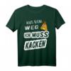 Aus dem Weg ich muss Kacken - Lustiges Spruch T-Shirt für Erwachsene, Kinder & Kollegen als Geschenk zu Weihnachten, Geburtstag oder Jubiläum