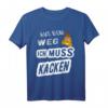 Aus dem Weg ich muss Kacken - Lustiges Spruch T-Shirt für Erwachsene, Kinder & Kollegen als Geschenk zu Weihnachten, Geburtstag oder Jubiläum