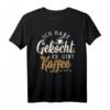 Ich habe gekocht es gibt Kaffee T-Shirt für Kaffeeliebhaber - Humorvolles Design, perfekt für Arbeit und zuhause
