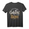 Ich habe gekocht es gibt Kaffee T-Shirt für Kaffeeliebhaber - Humorvolles Design, perfekt für Arbeit und zuhause