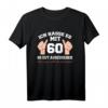 Ich Hasse Es Mit 60 So Gut Auszusehen - Lustiges T-Shirt zum 60. Geburtstag für Männer und Frauen, perfekt für die Geburtstagsparty und als Geschenkidee