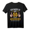 Ich Hasse Es Mit 50 So Gut Auszusehen - Lustiges Geburtstags T-Shirt für den 50. Geburtstag, Party & Geschenk