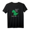 Lustiges Dinosaurier T-Rex T-Shirt mit Spruch – Perfekt für Kinder, Erwachsene, Geburtstage & Weihnachten
