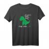 Lustiges Dinosaurier T-Rex T-Shirt mit Spruch – Perfekt für Kinder, Erwachsene, Geburtstage & Weihnachten