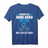 Warum Ich Ohne Akku Fahre Weil Ich Es Kann - Lustiges Fahrrad T-Shirt für Radfahrer, Biker & Radsportliebhaber als Geschenkidee
