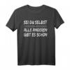 Sei Du Selbst Alle Anderen Gibt Es Schon Motivationsspruch T-Shirt – Inspirierende Kleidung für positive Energie und Selbstvertrauen