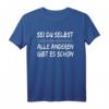 Sei Du Selbst Alle Anderen Gibt Es Schon Motivationsspruch T-Shirt – Inspirierende Kleidung für positive Energie und Selbstvertrauen