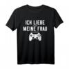 Ich liebe es wenn meine Frau mich Zocken lässt T-Shirt – Witziges Gamer Outfit für Geburtstag, Weihnachten & Valentinstag