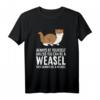 Sei immer du selbst, es sei denn, du kannst ein Wiesel sein T-Shirt – Lustiges Tiermotiv für Wiesel-Liebhaber und Tierfreunde