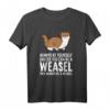 Sei immer du selbst, es sei denn, du kannst ein Wiesel sein T-Shirt – Lustiges Tiermotiv für Wiesel-Liebhaber und Tierfreunde