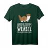 Sei immer du selbst, es sei denn, du kannst ein Wiesel sein T-Shirt – Lustiges Tiermotiv für Wiesel-Liebhaber und Tierfreunde