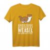 Sei immer du selbst, es sei denn, du kannst ein Wiesel sein T-Shirt – Lustiges Tiermotiv für Wiesel-Liebhaber und Tierfreunde