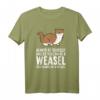 Sei immer du selbst, es sei denn, du kannst ein Wiesel sein T-Shirt – Lustiges Tiermotiv für Wiesel-Liebhaber und Tierfreunde