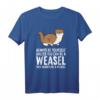 Sei immer du selbst, es sei denn, du kannst ein Wiesel sein T-Shirt – Lustiges Tiermotiv für Wiesel-Liebhaber und Tierfreunde