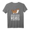 Sei immer du selbst, es sei denn, du kannst ein Wiesel sein T-Shirt – Lustiges Tiermotiv für Wiesel-Liebhaber und Tierfreunde
