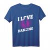 I Love Dancing Tanzen T-Shirt für Mädchen – Das coole Geschenk für Tänzerinnen, Teenager & Frauen zu Geburtstag oder Weihnachten