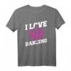 I Love Dancing Tanzen T-Shirt für Mädchen – Das coole Geschenk für Tänzerinnen, Teenager & Frauen zu Geburtstag oder Weihnachten