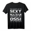 Ich hasse es so sexy zu sein aber ich bin ossi T-Shirt - Lustiges Ostdeutschland Geschenk für Damen & Herren