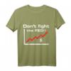 Don't Fight The FED T-Shirt – Witziges Börsen- und Währungsgeschenk für Trader, Anleger & US-Dollar-Liebhaber