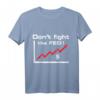 Don't Fight The FED T-Shirt – Witziges Börsen- und Währungsgeschenk für Trader, Anleger & US-Dollar-Liebhaber