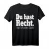 Du Hast Recht Und Ich Meine Ruhe - Lustiges Rechthaber T-Shirt für Konfliktvermeidung und Selbstbewusstsein
