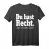 Du Hast Recht Und Ich Meine Ruhe - Lustiges Rechthaber T-Shirt für Konfliktvermeidung und Selbstbewusstsein