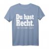Du Hast Recht Und Ich Meine Ruhe - Lustiges Rechthaber T-Shirt für Konfliktvermeidung und Selbstbewusstsein