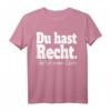 Du Hast Recht Und Ich Meine Ruhe - Lustiges Rechthaber T-Shirt für Konfliktvermeidung und Selbstbewusstsein