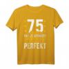 75. Geburtstag Mann Frau T-Shirt - Lustiges Design für 75 Jahre mit Spruch '75 Jahre hat es gedauert aber jetzt bin ich praktisch perfekt'