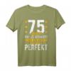 75. Geburtstag Mann Frau T-Shirt - Lustiges Design für 75 Jahre mit Spruch '75 Jahre hat es gedauert aber jetzt bin ich praktisch perfekt'