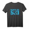 Geboren zum Ski fahren Extremsport Liebhaber Geschenk T-Shirt – Perfektes Geschenk für Skifahrer, Wintersportler und Extremsportfans zu Geburtstag, Weihnachten & Jubiläum