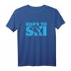 Geboren zum Ski fahren Extremsport Liebhaber Geschenk T-Shirt – Perfektes Geschenk für Skifahrer, Wintersportler und Extremsportfans zu Geburtstag, Weihnachten & Jubiläum