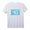 Geboren zum Ski fahren Extremsport Liebhaber Geschenk T-Shirt – Perfektes Geschenk für Skifahrer, Wintersportler und Extremsportfans zu Geburtstag, Weihnachten & Jubiläum