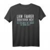 LKW Fahrer Geschenk für Arbeitskollegen - Witziges T-Shirt mit Spruch für Beruf, Job und Berufstätige