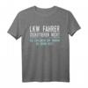 LKW Fahrer Geschenk für Arbeitskollegen - Witziges T-Shirt mit Spruch für Beruf, Job und Berufstätige