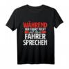 Während Der Fahrt Nicht Mit Dem Busfahrer Sprechen Geschenk T-Shirt – Lustiges Geschenk für Busfahrer & Linienbusfahrer
