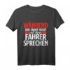 Während Der Fahrt Nicht Mit Dem Busfahrer Sprechen Geschenk T-Shirt – Lustiges Geschenk für Busfahrer & Linienbusfahrer