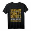 Sarcasm Gabelstapler T-Shirt für Fahrer – Humorvolles Lagerpersonal Geschenk gegen Dummheit