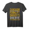 Sarcasm Gabelstapler T-Shirt für Fahrer – Humorvolles Lagerpersonal Geschenk gegen Dummheit
