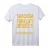 Sarcasm Gabelstapler T-Shirt für Fahrer – Humorvolles Lagerpersonal Geschenk gegen Dummheit