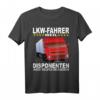 LKW Fahrer weil Disponenten auch Helden brauchen Spruch T-Shirt - Lustiges Geschenk für Trucker, Fernfahrer & Lastwagenfahrer zu Weihnachten & Geburtstag
