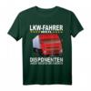 LKW Fahrer weil Disponenten auch Helden brauchen Spruch T-Shirt - Lustiges Geschenk für Trucker, Fernfahrer & Lastwagenfahrer zu Weihnachten & Geburtstag