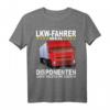LKW Fahrer weil Disponenten auch Helden brauchen Spruch T-Shirt - Lustiges Geschenk für Trucker, Fernfahrer & Lastwagenfahrer zu Weihnachten & Geburtstag
