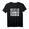 Der Tut Nix Der Will Nur Cabrio Fahren T-Shirt – Lustiges Auto- und Cabrio-Motiv zum HapMonkey für Männer