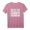 Der Tut Nix Der Will Nur Cabrio Fahren T-Shirt – Lustiges Auto- und Cabrio-Motiv zum HapMonkey für Männer