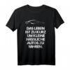 Das Leben Ist Zu Kurz Um Kleine Hässliche Autos Zu Fahren T-Shirt – Perfektes Geschenk für Motorsport- und Autobegeisterte
