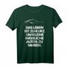 Das Leben Ist Zu Kurz Um Kleine Hässliche Autos Zu Fahren T-Shirt – Perfektes Geschenk für Motorsport- und Autobegeisterte