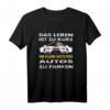 Das Leben ist zu kurz um kleine hässliche Autos zu fahren - Lustiges Statement T-Shirt für Autofans und Autoliebhaber