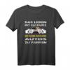 Das Leben ist zu kurz um kleine hässliche Autos zu fahren - Lustiges Statement T-Shirt für Autofans und Autoliebhaber