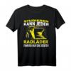 Bagger und Radlader Fahrer T-Shirt mit witzigem Spruch – Lustiges Geschenk für Baustellenfahrer & Bauarbeiter